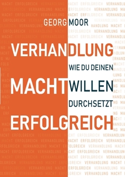 Paperback Verhandlung Macht Erfolgreich: Wie du deinen Willen durchsetzt [German] Book