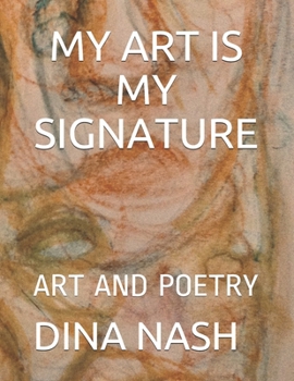 Paperback My Art Is My Signature: Art and Poetry Book