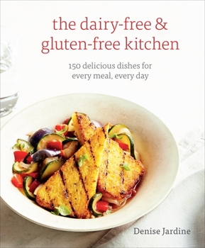 Paperback The Dairy-Free & Gluten-Free Kitchen: 150 Delicious Dishes for Every Meal, Every Day [A Cookbook] Book