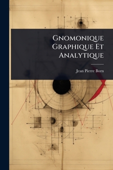 Paperback Gnomonique Graphique Et Analytique [French] Book
