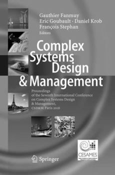 Paperback Complex Systems Design & Management: Proceedings of the Seventh International Conference on Complex Systems Design & Management, Csd&m Paris 2016 Book