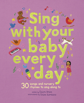 Hardcover Sing with Your Baby Every Day: 30 Classic Nursery Rhymes to Sing Aloud Book