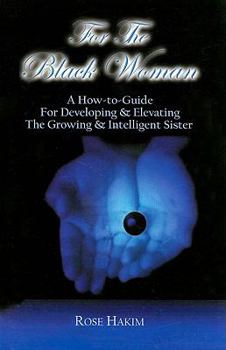 Paperback For the Black Woman: A How-To-Guide for Developing & Elevating the Growing & Intelligent Sister Book