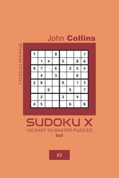 Paperback Sudoku X - 120 Easy To Master Puzzles 8x8 - 2 Book