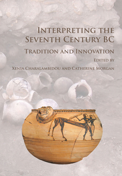 Paperback Interpreting the Seventh Century BC: Tradition and Innovation Book