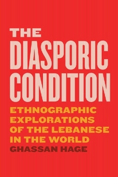 Hardcover The Diasporic Condition: Ethnographic Explorations of the Lebanese in the World Book