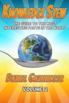 Paperback Knowledge Stew: The Guide to the Most Interesting Facts in the World, Volume 2 Book
