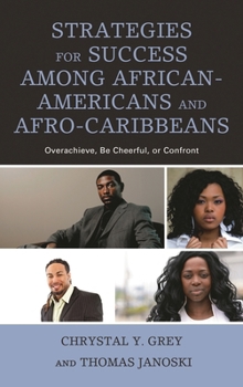 Hardcover Strategies for Success among African-Americans and Afro-Caribbeans: Overachieve, Be Cheerful, or Confront Book