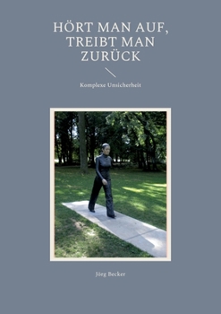 H?rt man auf, treibt man zur?ck: Komplexe Unsicherheit