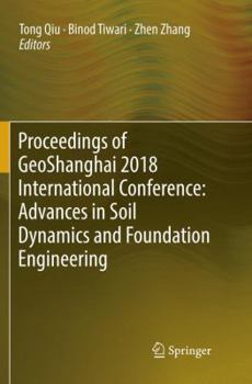 Paperback Proceedings of Geoshanghai 2018 International Conference: Advances in Soil Dynamics and Foundation Engineering Book