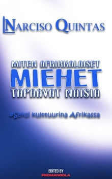 Hardcover MITEN AFRIKAlaiset MIEHET TAPAAVAT NAISIA - Narciso Quintas: Kuinka afrikkalaiset miehet tapaavat naisia [Finnish] Book