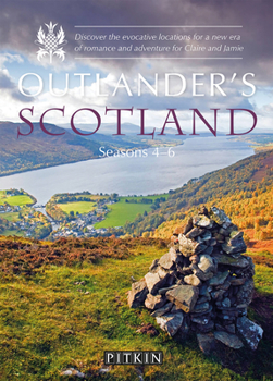 Paperback Outlander's Scotland Seasons 4-6: Discover the Evocative Locations for a New Era of Romance and Adventure for Claire and Jamie Book