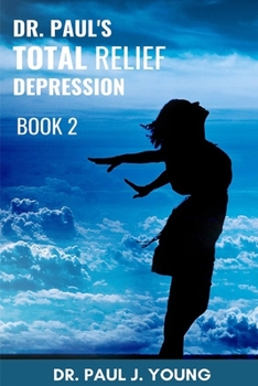 Paperback Dr. Paul's TOTAL Relief, Depression, Book 2: Formulas that BLAST the Pain Book