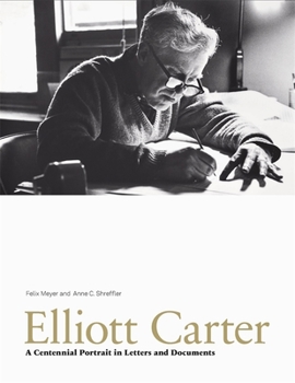 Hardcover Elliott Carter: A Centennial Portrait in Letters and Documents Book