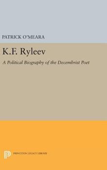 Hardcover K.F. Ryleev: A Political Biography of the Decembrist Poet Book