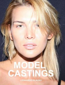 Hardcover Model Castings: Models, photography, fashion and nude. Leonardo Glauso Book