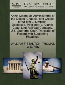 Paperback Annie Moore, as Administratrix of the Goods, Chattels, and Credits of William J. Simpson, Deceased, Petitioner, V. Atlantic Coast Line Railroad Compan Book