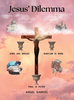 Jesus' Dilemma: Jews are Greeks; Babylon is Rome; Paul is Peter.