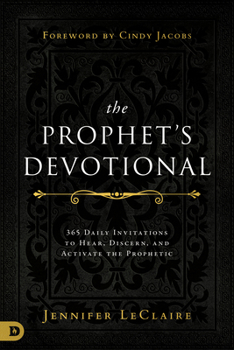 Hardcover The Prophet's Devotional: 365 Daily Invitations to Hear, Discern, and Activate the Prophetic Book