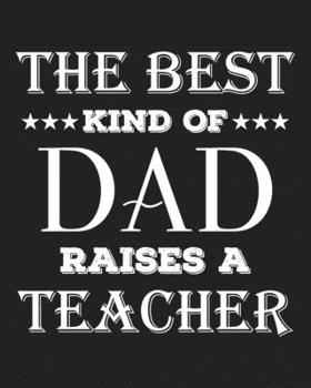 The best kind of dad raises a teacher: Weekly and Monthly Teacher Planner | Academic Year Lesson Plan and Record Book