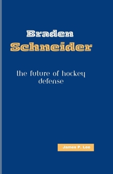Braden Schneider: The Future of Hockey Defense