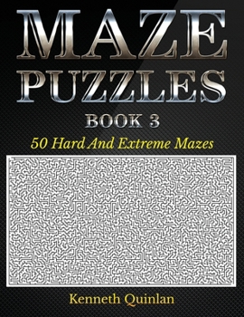 Paperback Maze Puzzles - Book 3: 50 Hard And Extreme Mazes Book