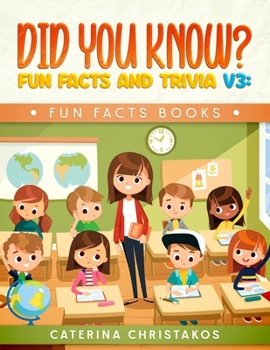 Did You Know? Fun Facts and Trivia v3: Fun Facts Books