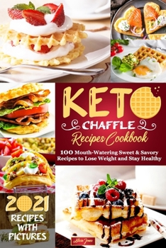 Paperback Keto Chaffle Recipes Cookbook: 100 Mouth-Watering Sweet & Savory Recipes to Lose Weight and Stay Healthy Book