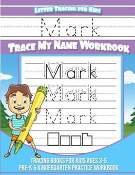 Paperback Mark Letter Tracing for Kids Trace my Name Workbook: Tracing Books for Kids ages 3 - 5 Pre-K & Kindergarten Practice Workbook Book