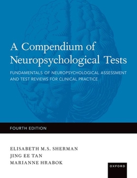 Hardcover A Compendium of Neuropsychological Tests: Fundamentals of Neuropsychological Assessment and Test Reviews for Clinical Practice Book