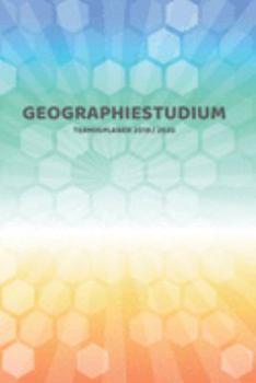 Paperback Geographiestudium Terminplaner 2019 2020: Mein Planer von Juli bis Dezember 2020 in A5 Softcover - Perfekt f?r Schule, Studium oder Arbeit - Timer, To [German] Book