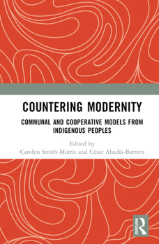 Hardcover Countering Modernity: Communal and Cooperative Models from Indigenous Peoples Book