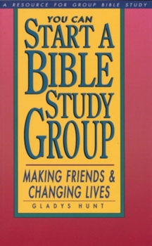 Paperback You Can Start a Bible Study: Making Friends, Changing Lives Book