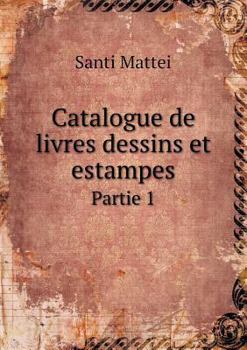 Paperback Catalogue de livres dessins et estampes Partie 1 [French] Book
