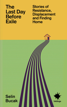 Paperback The Last Day Before Exile: Stories of Resistance, Displacement and Finding Home Book
