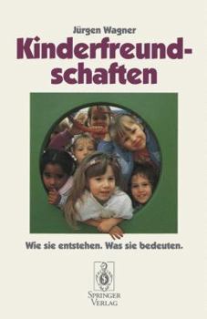 Paperback Kinderfreundschaften: Wie Sie Entstehen -- Was Sie Bedeuten [German] Book