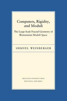 Hardcover Computers, Rigidity, and Moduli: The Large-Scale Fractal Geometry of Riemannian Moduli Space Book