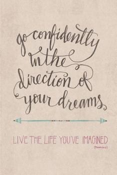 Go Confidently in the Direction of Your Dreams, Live the Life You've Imagined: Blank Journal