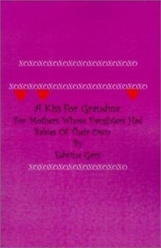 Paperback A Kiss for Grandma:: For Mothers Whose Daughters Had Babies on Their Own Book