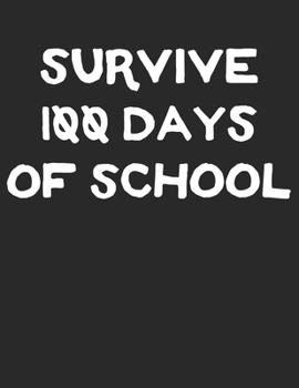 Survive 100 Days of School: Hilarious 100 Days of School Journal White Lined Paper Notebook Gift for Children