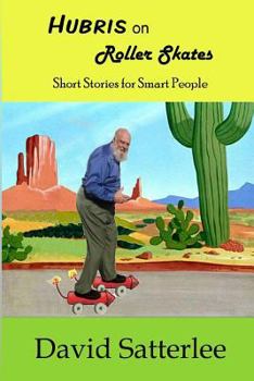 Paperback Hubris on Roller Skates: Short Stories for Smart People Book