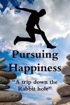 Paperback Pursuing Happiness ?A trip down the rabbit hole? Book