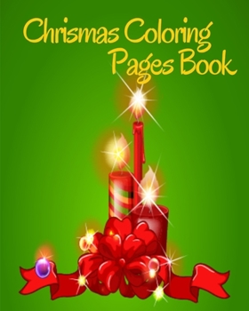 Chrismas Coloring Pages Book: Fun and Learning Christmas Holiday Activities and Coloring Pages for Preschool, Kindergarten, and School-Age Children