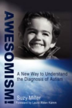 Paperback Awesomism!: A New Way to Understand the Diagnosis of Autism Book