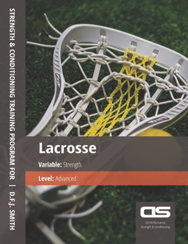 Paperback DS Performance - Strength & Conditioning Training Program for Lacrosse, Strength, Advanced Book