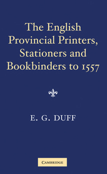 Paperback The English Provincial Printers, Stationers and Bookbinders to 1557 Book