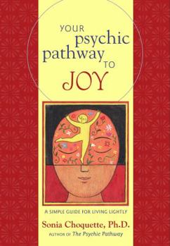 Hardcover Your Psychic Pathway to Joy: A Simple Guide for Living Lightly Book