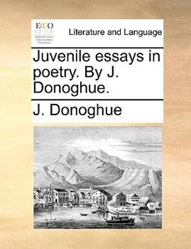 Paperback Juvenile essays in poetry. By J. Donoghue. Book