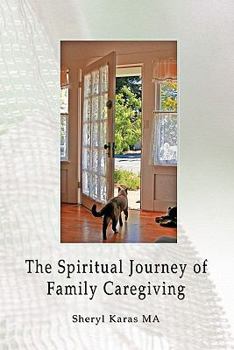 Paperback The Spiritual Journey of Family Caregiving Book