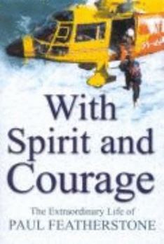 Paperback With spirit and courage: the extraordinary life of Paul Featherstone Book